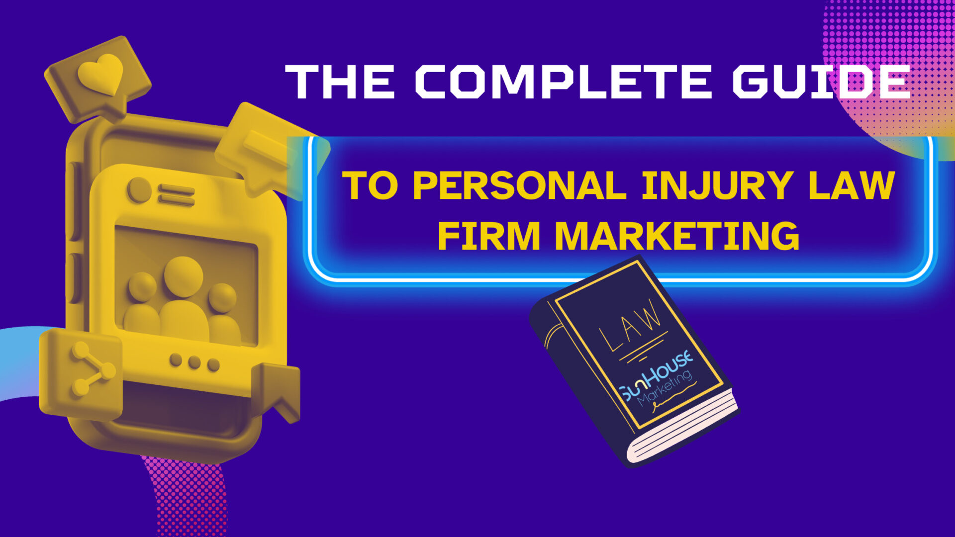 Personal Injury Law Firm Marketing Guide SunHouse Marketing Personal injury law firm marketing guide sunhouse marketing